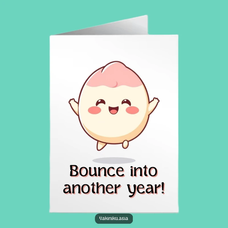 Free Printable Funny Mochi Birthday Card - Bouncing Joy! Humorous Downloadable Gift