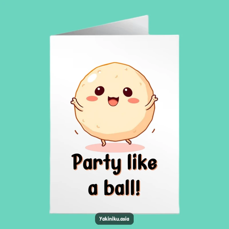 Free Printable Funny Takoyaki Birthday Card - Dancing Ball! Humorous Downloadable Gift